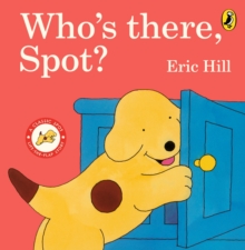Image for Who's there, Spot?  : a classic Spot lift-the-flap story