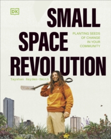 Image for Small space revolution  : planting seeds of change in your community