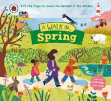 Image for A walk in... spring  : lift the flaps to reveal the secrets of the season