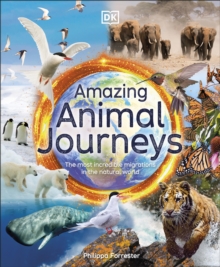 Image for Amazing Animal Journeys: The Most Incredible Migrations in the Natural World