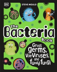 Image for The bacteria book  : gross germs, vile viruses and funky fungi