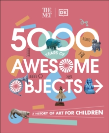 Image for 5000 Years of Awesome Objects: A History of Art for Children