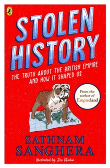 Stolen history  : the truth about the British Empire and how it shaped us by Sanghera, Sathnam cover image