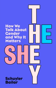 Image for He/she/they: How We Talk About Gender and Why It Matters