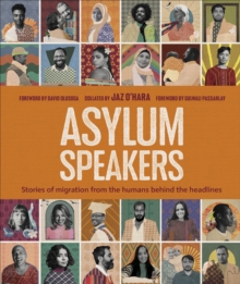 Image for Asylum speakers  : stories of migration from the humans behind the headlines