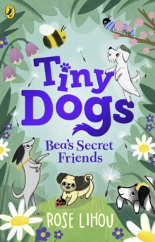 Image for Tiny Dogs: Bea’s Secret Friends