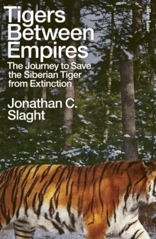 Tigers Between Empires - Slaght, Jonathan C.