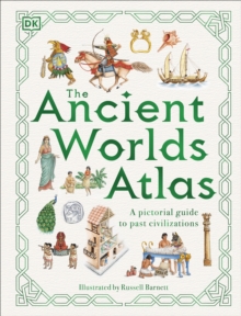 Image for The Ancient Worlds Atlas: A Pictorial Guide to Past Civilizations