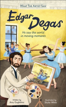 Image for Edgar Degas: He Saw the World in Moving Moments