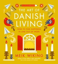 Image for The art of Danish living  : how to find happiness in and out of work