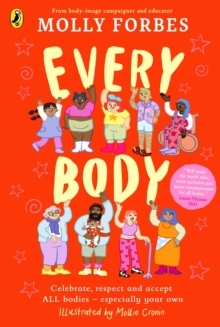 Image for Every body  : celebrate, respect and accept all bodies - especially your own