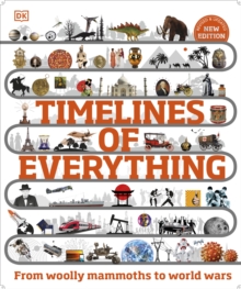 Image for Timelines of Everything: From Woolly Mammoths to World Wars