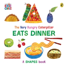 Image for The Very Hungry Caterpillar eats dinner  : a shapes book