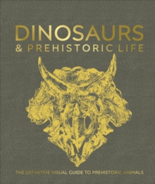 Image for Dinosaurs and prehistoric life  : the definitive visual guide to prehistoric animals