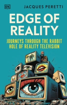 Edge of Reality: Journeys Through the Rabbit Hole of Reality Television