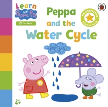 Image for Learn with Peppa: Peppa and the Water Cycle