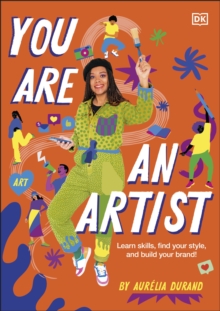 Image for You are an artist  : learn skills, find your style, and build your brand!