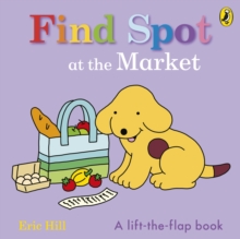 Image for Find Spot at the market  : a lift-the-flap story
