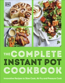 Image for The complete instant pot cookbook  : innovative recipes to slow cook, bake, air fry and pressure cook