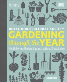Image for RHS Gardening Through the Year : Month-by-month Planning Instructions and Inspiration