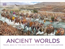 Ancient worlds  : travel back in time and discover the first great civilizations by DK cover image