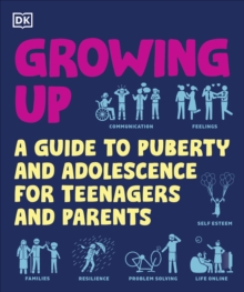 Image for Growing up  : a guide to puberty and adolescence for teenagers and parents