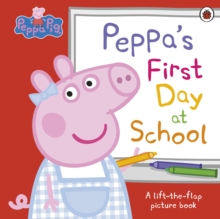 Image for Peppa's first day at school  : a lift-the-flap picture book