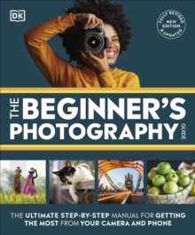 Image for The beginner's photography guide  : the ultimate step-by-step manual for getting the most from your digital camera