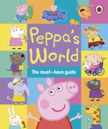 Image for Peppa Pig: Peppa’s World: The Must-Have Guide