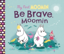 Image for Be brave, Moomin