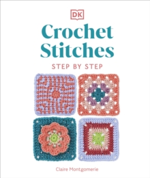 Image for Crochet Stitches Step-by-Step: More Than 150 Essential Stitches for Your Next Project