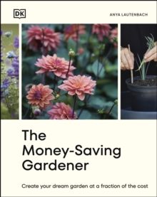 Image for The Money-Saving Gardener: Create Your Dream Garden at a Fraction of the Cost