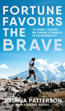 Image for Fortune favours the brave  : 76 short lessons on finding strength in vulnerability