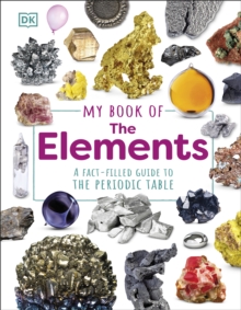 Image for My Book of the Elements: A Fact-Filled Guide to the Periodic Table