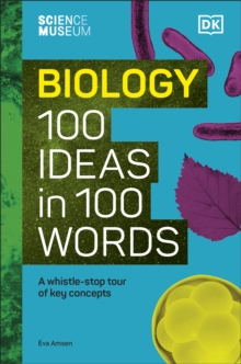 Image for The Science Museum biology: 100 ideas in 100 words : a whistle-stop tour of science's key concepts