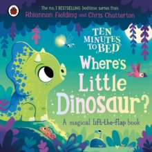 Image for Where's little dinosaur?  : a magical lift-the-flap book