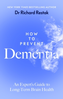 Image for How to prevent dementia  : an expert's guide to long-term brain health