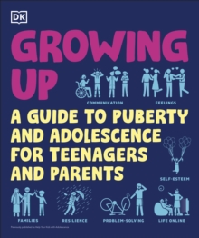 Image for Growing up: a guide to puberty and adolescence for teenagers and parents.