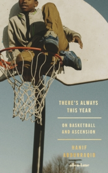 Image for There's always this year  : on basketball and ascension