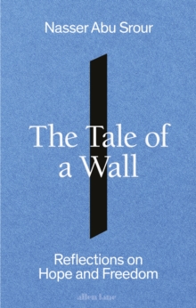 Image for The tale of a wall  : reflections on hope and freedom