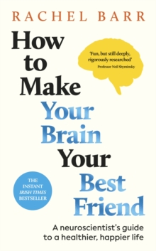 How to Make Your Brain Your Best Friend - Barr, Dr. Rachel