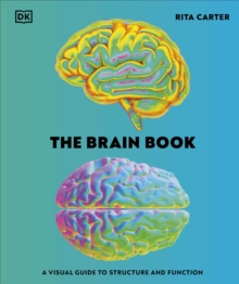The Brain Book: A Visual Guide to Structure and Function - Carter, Rita