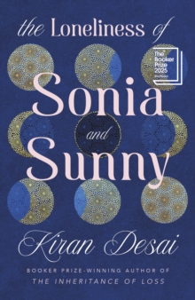 The Loneliness of Sonia and Sunny - Desai, Kiran
