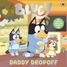 Bluey: Daddy Dropoff - Bluey