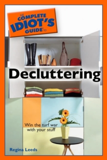 Image for The Complete Idiot's Guide to Decluttering: Win the Turf War With Your Stuff