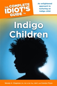 Image for The Complete Idiot's Guide to Indigo Children: An Enlightened Approach to Nurturing an Indigo Child