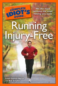 Image for The Complete Idiot's Guide to Running Injury-Free: Hit the Road Without the Road Hitting You Back