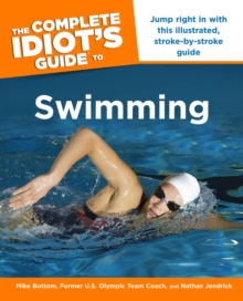 Image for The Complete Idiot's Guide to Swimming: Jump Right in With This Illustrated, Stroke-By-Stroke Guide