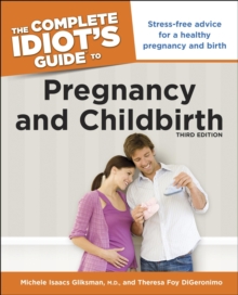 Image for The Complete Idiot's Guide to Pregnancy and Childbirth, 3rd Edition: Stress-Free Advice for a Healthy Pregnancy and Birth