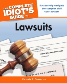 Image for The Complete Idiot's Guide to Lawsuits: Successfully Navigate the Complex Civil Court System